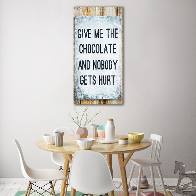 Quadro in vetro acrilico verticale Dammi del cioccolato