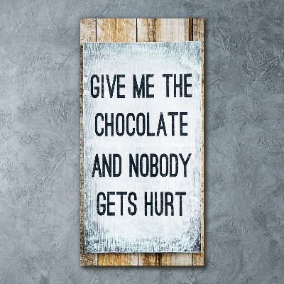 Quadro in vetro acrilico verticale Dammi del cioccolato